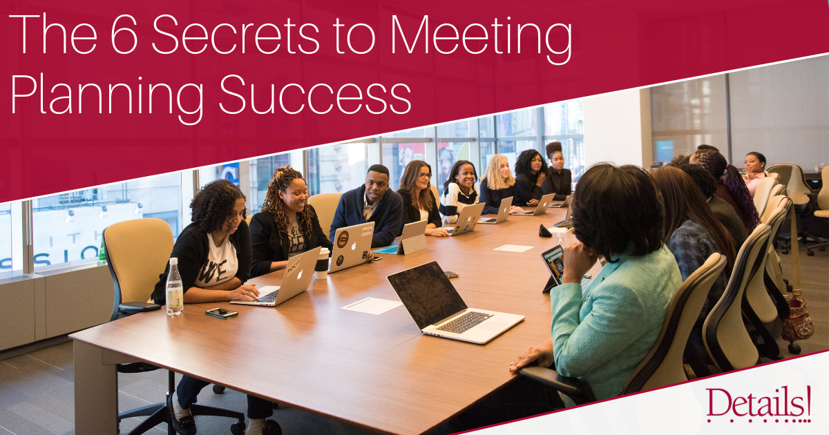 The 6 Secrets to Meeting Planning Success Image