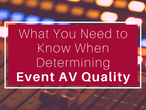 What You Need to Know When Determining Event AV Quality
